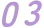 03